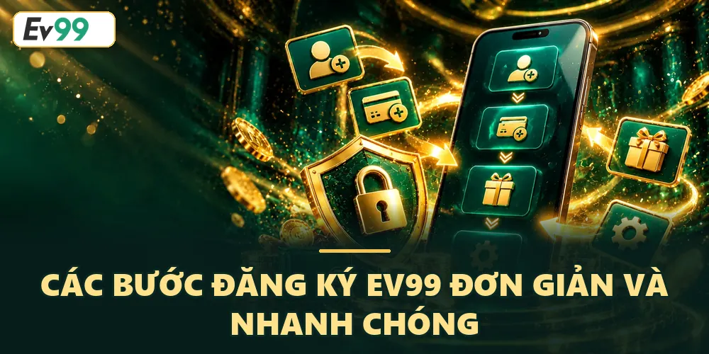 Hướng dẫn đăng ký EV99 nhanh chóng