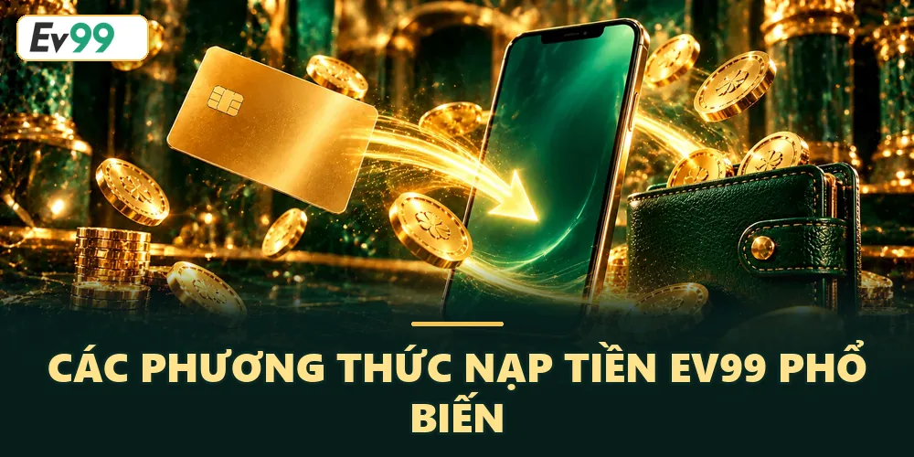 Hướng dẫn nạp tiènEV88 đơn giản