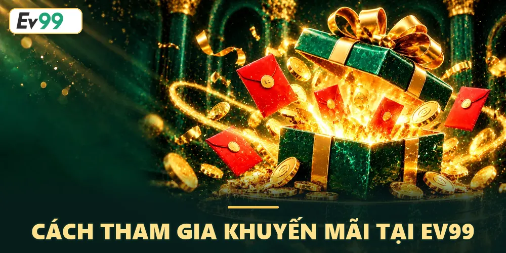 Cách nhận khuyến mãi EV99