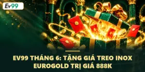 EV99 Tháng 6: Tặng Giá Treo Inox EUROGOLD Trị Giá 888K