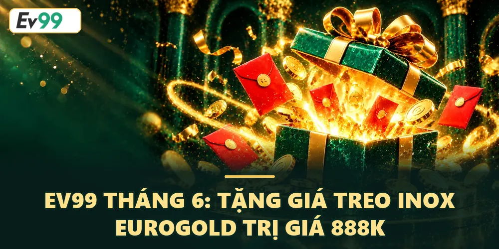EV99 Tháng 6: Tặng Giá Treo Inox EUROGOLD Trị Giá 888K