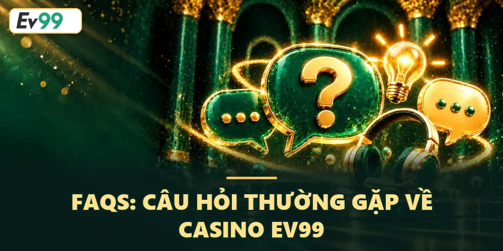 FAQ về casino EV99