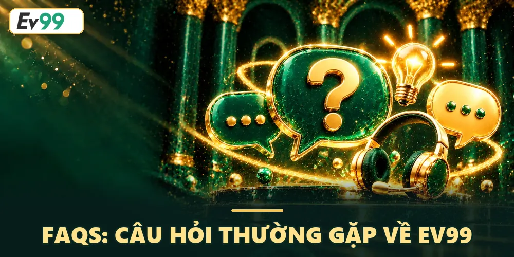 Tổng hợp câu hỏi thường gặp về EV99