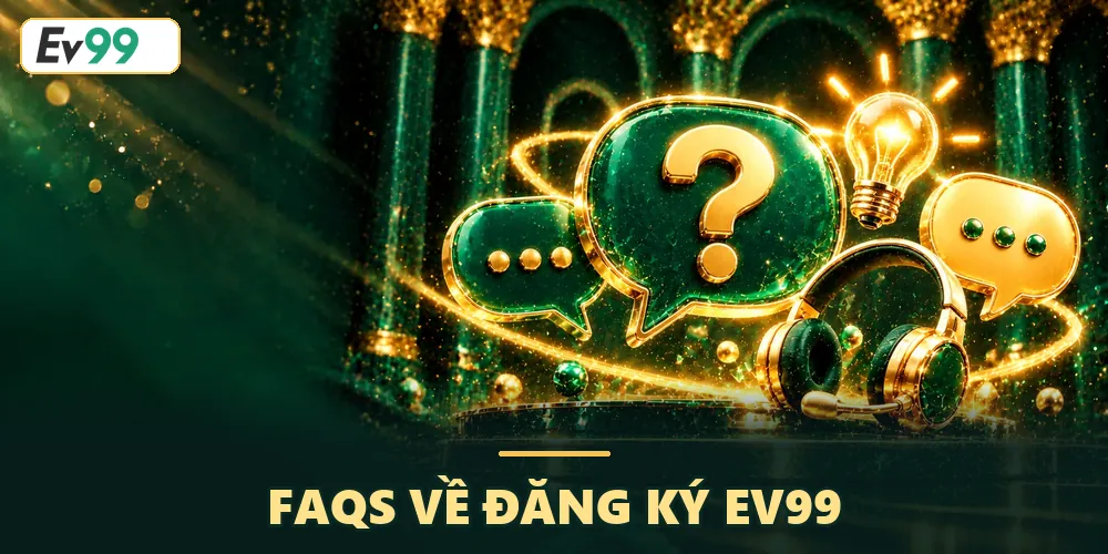 Câu hỏi thường gặp về đăng ký EV99