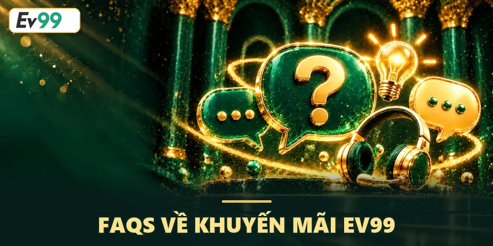 FAQs về khuyến mãi EV99