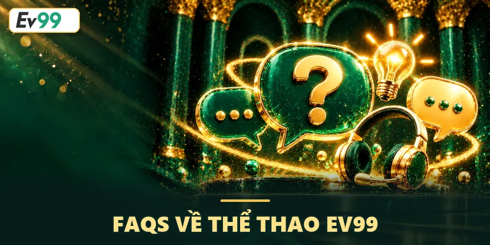 FAQs về thể thao EV99