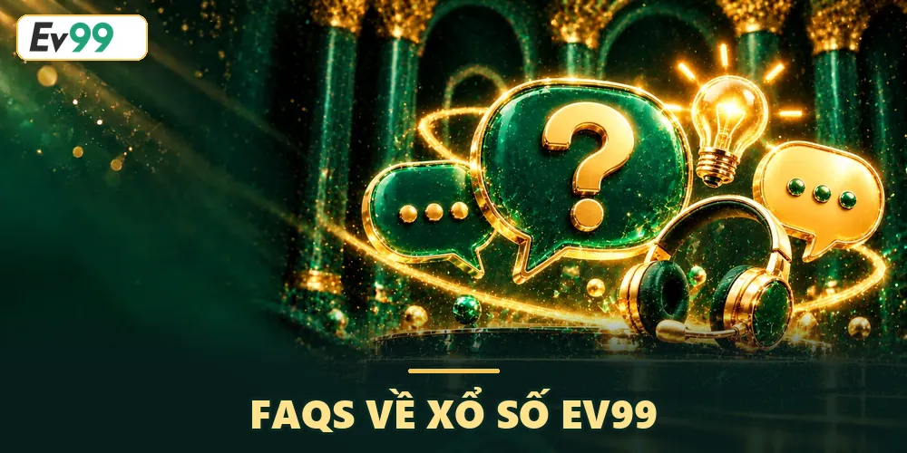 FAQs về xổ số EV99