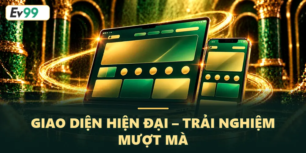 Giao diện hiện đại – Trải nghiệm mượt mà