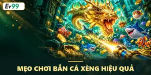 Bắn cá xèng – Trải nghiệm săn cá vui nhộn và cơ hội trúng thưởng lớn