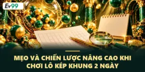 Lô kép khung 2 ngày – Phương pháp chiến lược giúp tăng tỷ lệ thắng