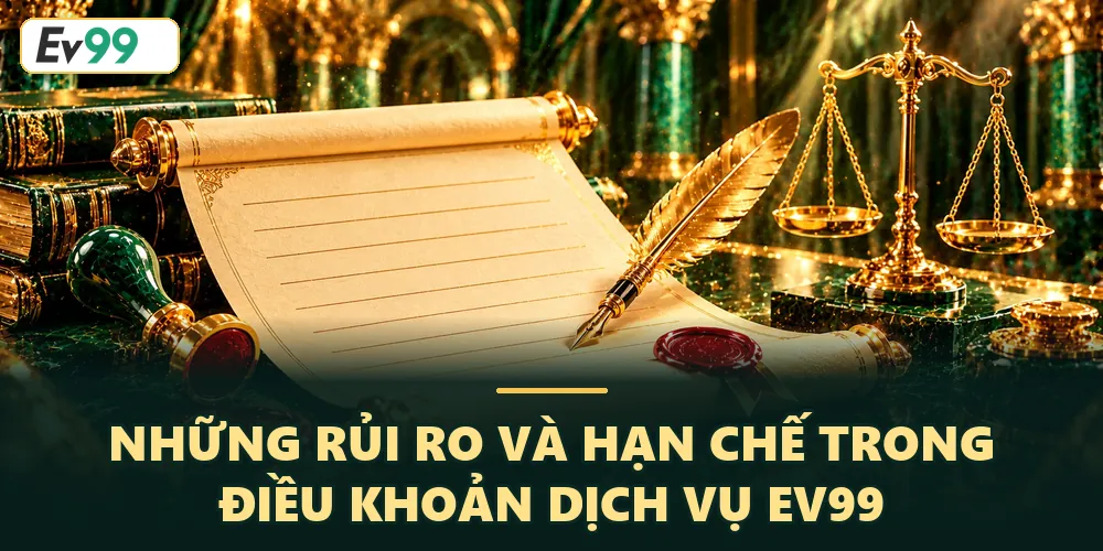 Những hạn chế trong điều khản dịch vụ của nhà cái EV99
