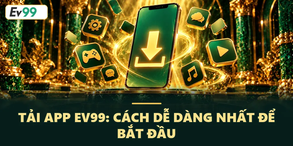 Hướng dẫn tải app EV99