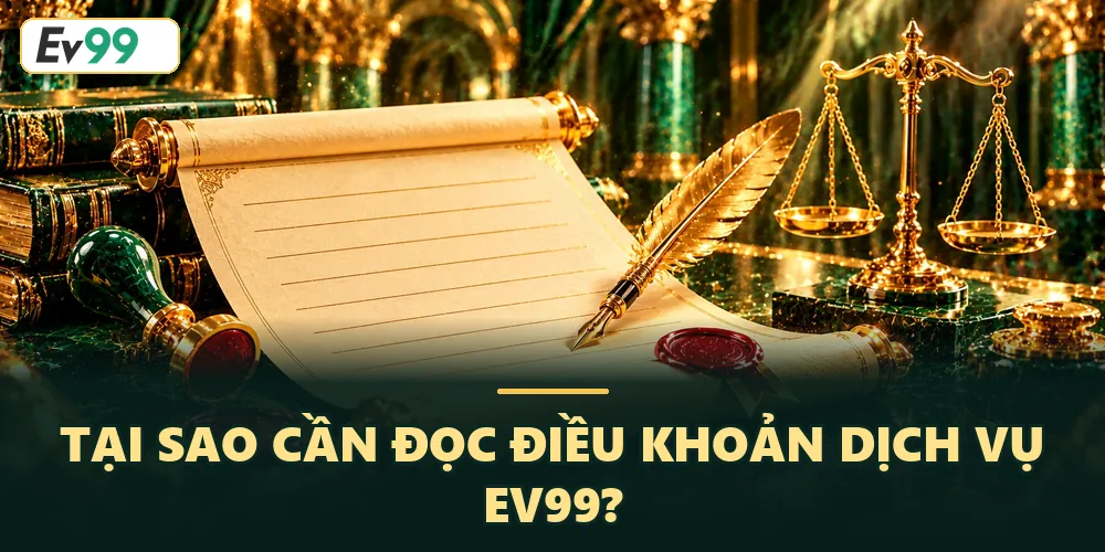 Điều khoản dịch vụ EV99 đảm bảo quyền lợi của người chơi