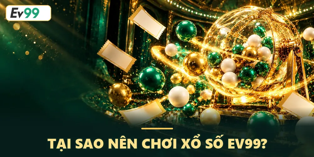 Các loại hình xổ số và cách chơi xổ xổ EV99