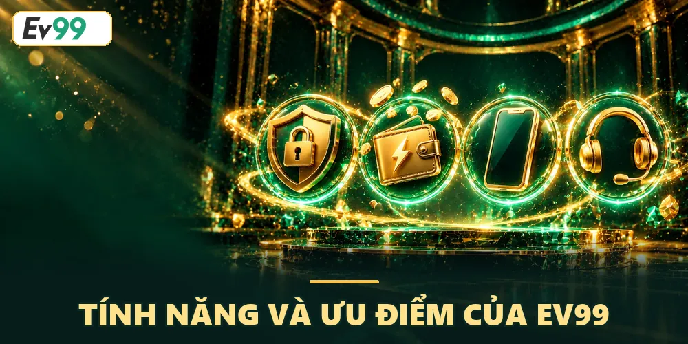 Giới thiệu Ev99 và các tình năng nổi bật